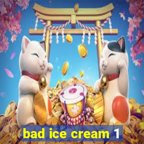 bad ice cream 1